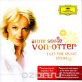 Anne Sofie Von Otter. I Let The Music Speak