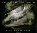 A Pale Horse Named Death. Lay My Soul To Waste