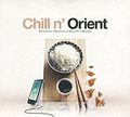 Chill N' Orient. Essential Oriental Chill Out Moods