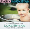 Baby Rockstar. Lullaby Renditions Of Luke Bryan. Kill The Lights