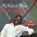 B.B. King. My Kind Of Blues