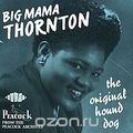 Big Mama Thornton. The Original Hound Dog