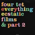 Four Tet: Everything Ecstatic Films & Part 2 (DVD + CD)