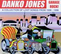 Danko Jones. Garage Rock! - A Collection Of Lost Songs From 1996 - 1998