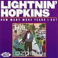 Lightnin' Hopkins. How Many More Years I Got