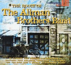 Complete Blues. The Roots Of The Allman Brothers Band