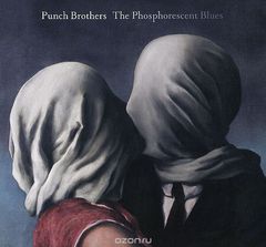 Punch Brothers. The Phosphorescent Blues