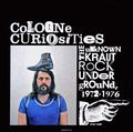 Cologne Curiosities. The Unknown Krautrock Underground, 1972-1976