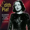 Edith Piaf. Les Chansons Essentielles De Paris A Hambourg