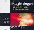 The Swingle Singers. Going Baroque