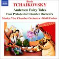Boris Tchaikovsky. Andersen Fairy Tales Suites / 4 Preludes For Chamber Orchestra