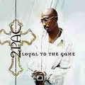 2 Pac. Loyal To The Game