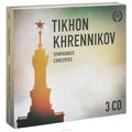 Tikhon Khrennikov. Symphonies. Concertos (3 CD)
