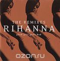 Rihanna. Good Girl Gone Bad. The Remixes