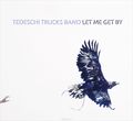 Tedeschi Trucks Band. Let Me Get By