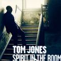 Tom Jones. Spirit In The Room