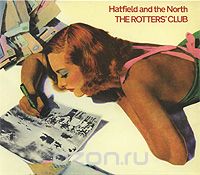 Hatfield And The North. The Rotters' Club