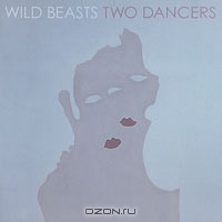 Wild Beasts. Two Dancers