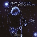 Gary Moore. Bad For You Baby