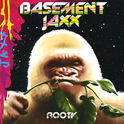 Basement Jaxx. Rooty