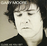 Gary Moore. Close As You Get