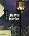 Art Deco Interiors: Decoration and Design Classics of the 1920s and 1930s