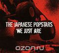 The Japanese Popstars. We Just Are