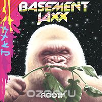 Basement Jaxx. Rooty