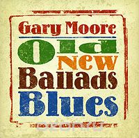Gary Moore. Old New Ballads Blues