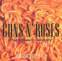 Guns N' Roses. The Spaghetti Incident?