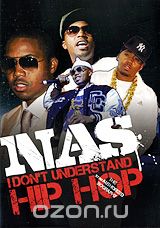 Nas: I Don't Understand Hip Hop