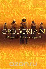 Gregorian: Masters Of Chant Chapter III
