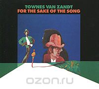Townes Van Zandt. For The Sake Of The Song