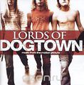 Lords Of Dogtown: Music From The Motion Picture