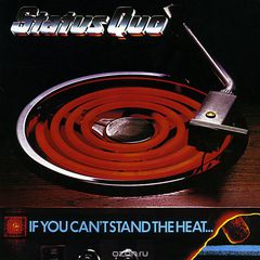 Status Quo. If You Can't Stand The Heat
