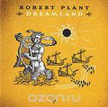Robert Plant. Dreamland
