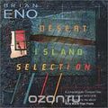 Brian Eno. Desert Island Selection