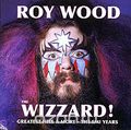 Roy Wood. The Wizzard! Greatest Hits & More.The EMI Years