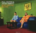 Paul Heaton, Jacqui Abbott. What Have We Become. Deluxe Edition