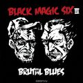 Black Magic Six. Brutal Blues