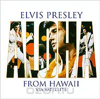 Elvis Presley. Aloha From Hawaii. Via Satellite