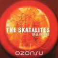 The Skatalites. Ball Of Fire