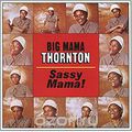 Big Mama Thornton. Sassy Mama!