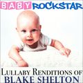 Baby RockStar. Lullaby Renditions Of Blake Shelton