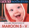 Baby Rockstar. Lullaby Renditions Of Maroon 5 - V