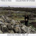 Twice A Man. Collection Of Stones