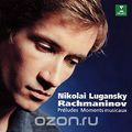 Nikolai Lugansky. Rachmaninov. Preludes Moments Musicaux