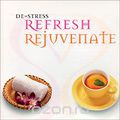 De-Stress. Refresh / Rejuvenate (2 CD)