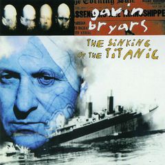Gavin Bryars. The Sinking of the Titanic