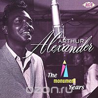 Arthur Alexander. The Monument Years